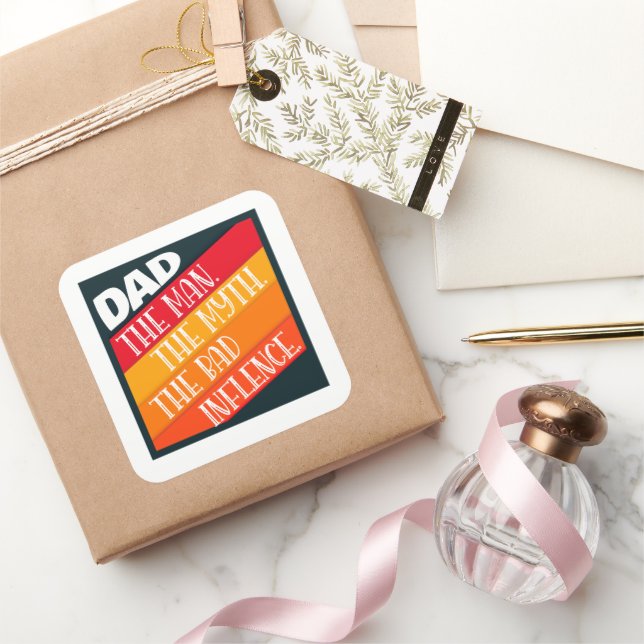 Dad The Man, The Myth, The Bad Influence Square Sticker (Gifting)