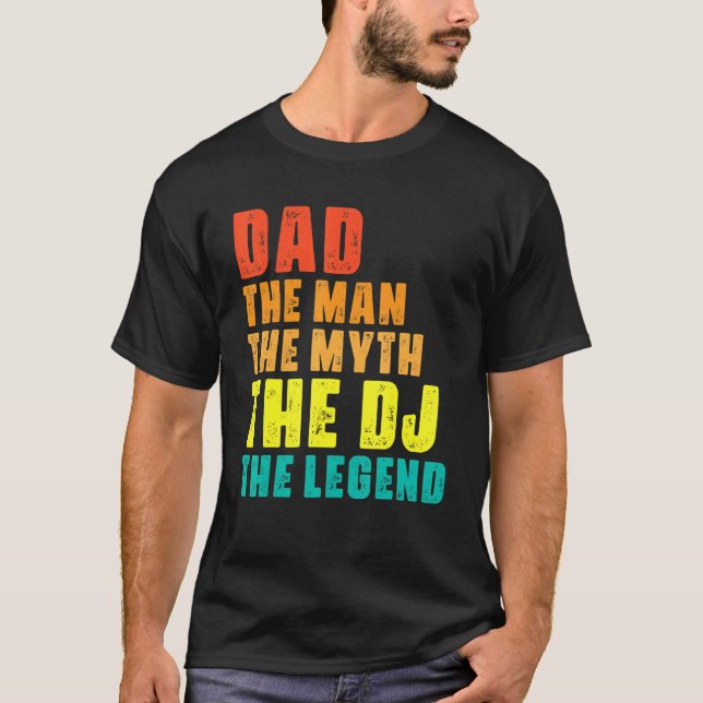 Dad The Man The Myth The Dj The Legend Cool Music  T-Shirt (Front)
