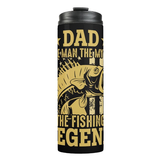 Dad - The Man, The Myth, The Fishing Legend Thermal Tumbler (Front)