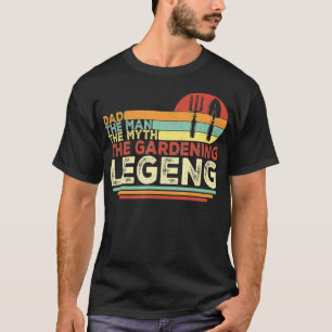 Dad The Man The Myth The Gardening Legend Funny G T-Shirt