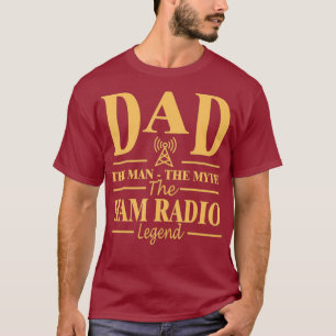 Dad The Man The Myth The Ham Radio T-Shirt