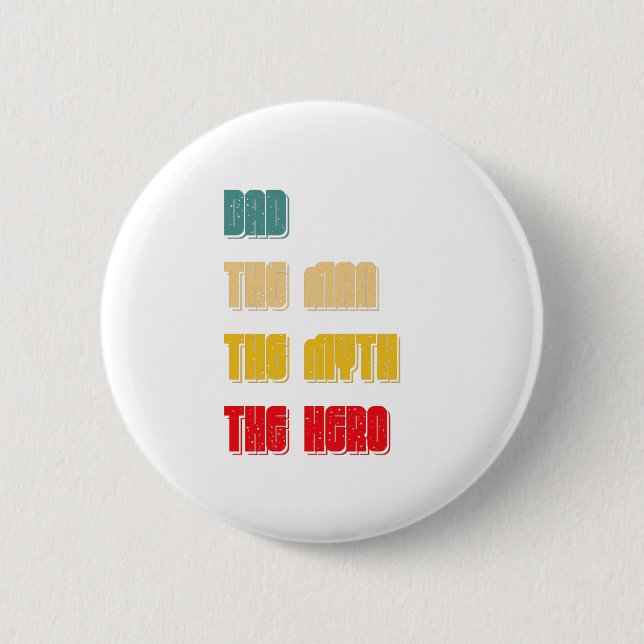 Dad the man the myth the hero 2 inch round button (Front)