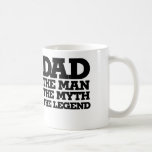 DAD the man the myth the legend Coffee Mug<br><div class="desc">DAD the man the myth the legend</div>