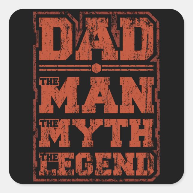 DAD THE MAN THE MYTH THE LEGEND Fathers Day Daddy Square Sticker (Front)