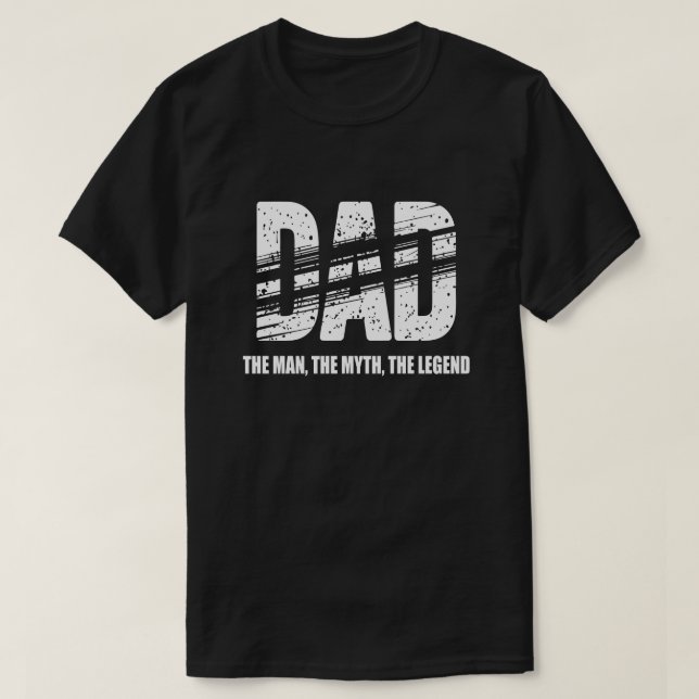 Dad The Man The Myth The Legend T-Shirt (Design Front)