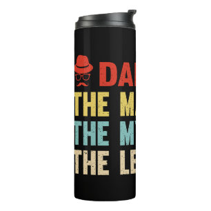 Dad. The Man, The Myth, The Legend. Thermal Tumbler