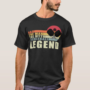Dad: The Man, The Myth, The Pickleball Legend T-Shirt