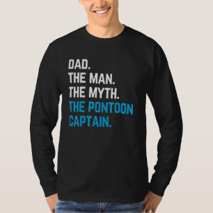 dad the man the myth the pontoon captain sailors b T-Shirt