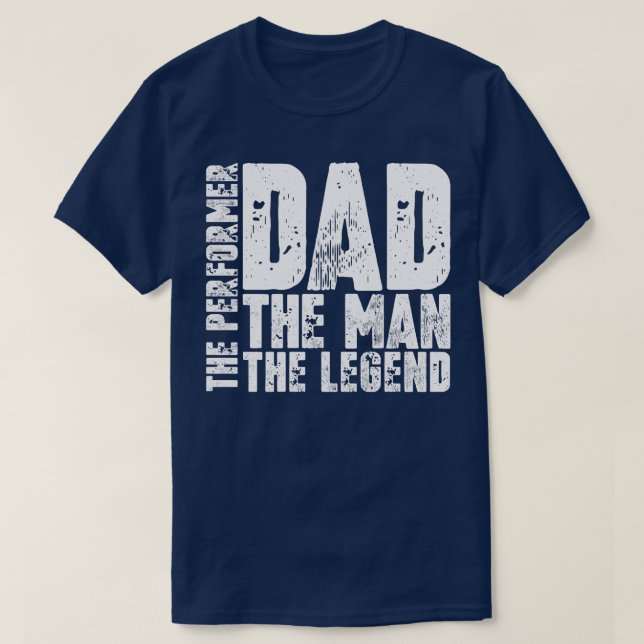 Dad The Man The Performer The1 T-Shirt (Design Front)