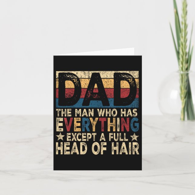 Dad The Man Who Has Everything Except A Full Head  Card (Front)