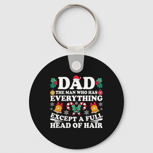 Dad The Man Who Has Everything Except A Full Head  Keychain (Front)