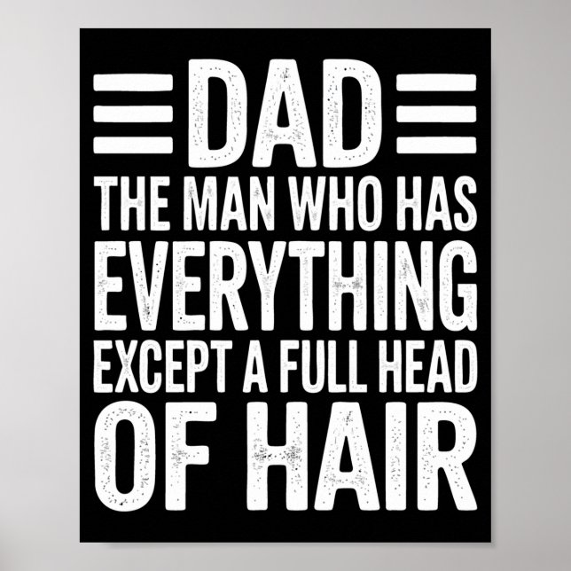 Dad the man who has everything except a full head poster (Front)