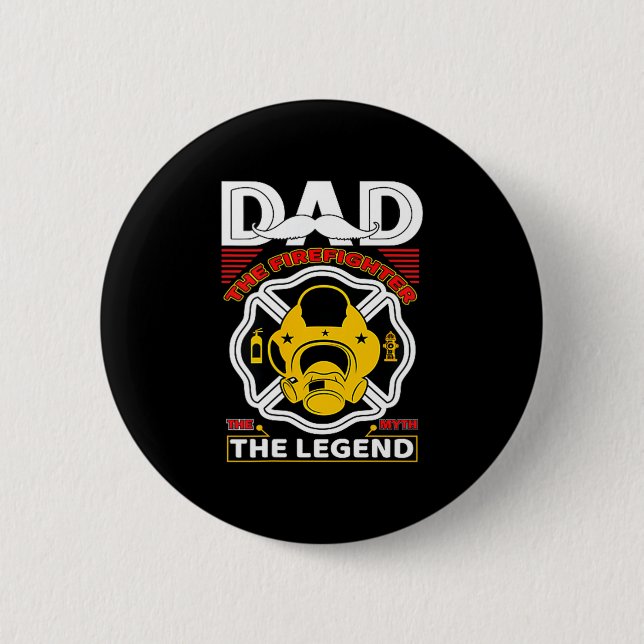 Dad The Myth Legend Fireman Gift Proud Firefighter 2 Inch Round Button (Front)
