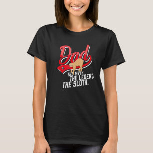 Dad The Myth The Legend The Sloth Father's Day Fat T-Shirt