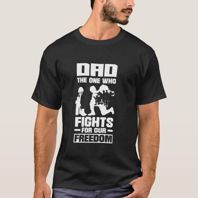 Dad The One Who Fights For Freedom Father s Day  T-Shirt (Front)