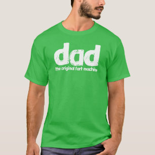 Dad - The original fart machine T-Shirt