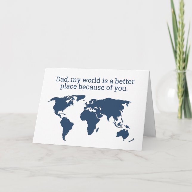 Dad, the World is a Better Place Because of You Card (Front)