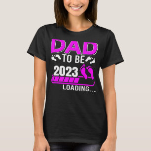 Dad To Be 2023 Loading Dad For A Girl Since 2023 D T-Shirt