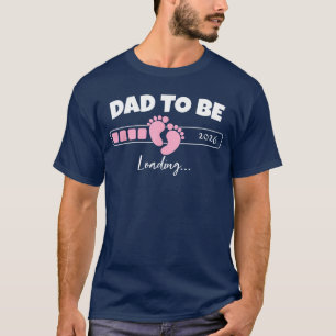 Dad to Be 2026 Loading Pink Little Girl Pregnancy T-Shirt