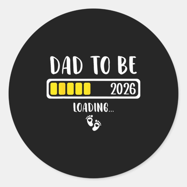Dad To Be 2026 New Dad Loading 2026 Daddy To Be  Classic Round Sticker (Front)