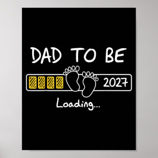 Dad to Be 2027 Dad Loading New Dad est 2027 Daddy Poster