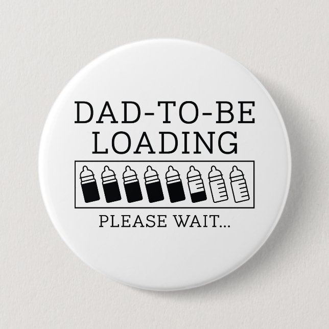 Dad To Be Loading 3 Inch Round Button (Front)