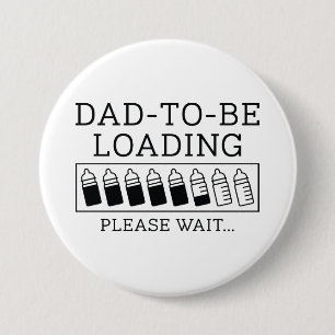 Dad To Be Loading 3 Inch Round Button