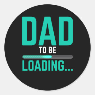 Dad To Be Loading First Time Dad - Mens Funny Dad Classic Round Sticker