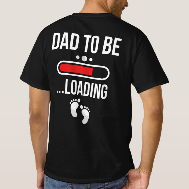 Dad To Be Loading First Time Dad T-Shirt (Back)