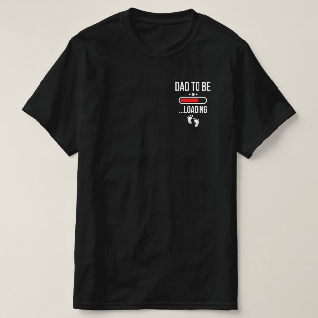 Dad To Be Loading First Time Dad T-Shirt (Design Front)