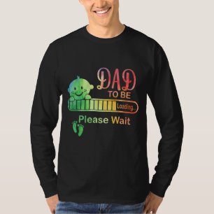 Dad To Be Loading Please Wait For New Fathers T-Shirt