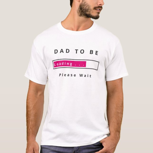 Dad To Be T-Shirt - New Dad Loading (Front)
