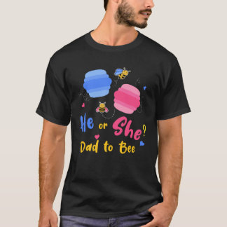 Dad To Bee Gender Reveal He Or She Blue Or Pink T-Shirt