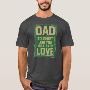Dad Toughest Job You Will Ever Love Father's Day T-Shirt