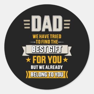 Dad tried find best belong to father's day from classic round sticker
