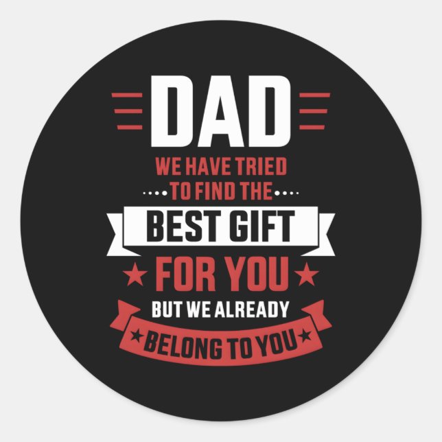 Dad Tried Find Best Belong To You Father'S Day Fro Classic Round Sticker (Front)