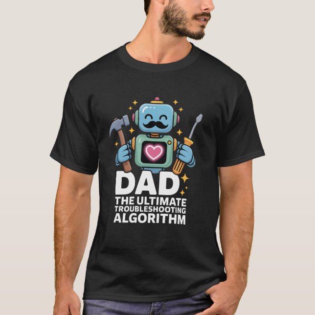 Dad Ultimate Troubleshooting Algorithm Robot T-Shirt (Front)