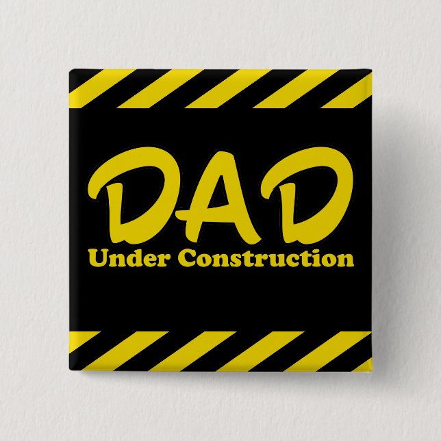 Dad Under Construction 2 Inch Square Button (Front)