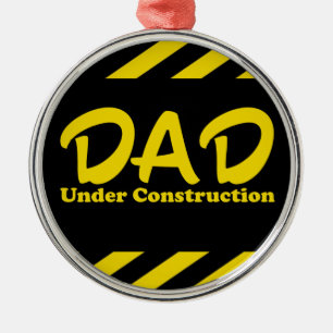 Dad Under Construction Metal Ornament