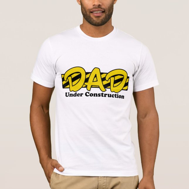 Dad Under Construction T-Shirt (Front)