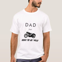 Dad was Born to be Wild Motorcycle