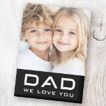 Dad we love you father's day photo black magnet<br><div class="desc">Fridge magnet featuring the text "Dad" in a modern font with customizable text "we love you" below. Above is a customizable photo template. Default colours are black and white but all colours can be customized in the design tool.</div>