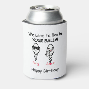 Dad we used to live in your balls Can Cooler
