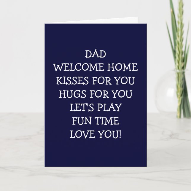 DAD-WELCOME HOME WITH KISSES CARD (Front)