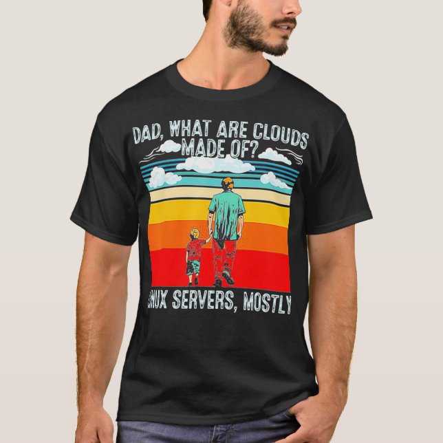 Dad What Are Clouds Made Of Linux Programmer Retro T-Shirt (Front)