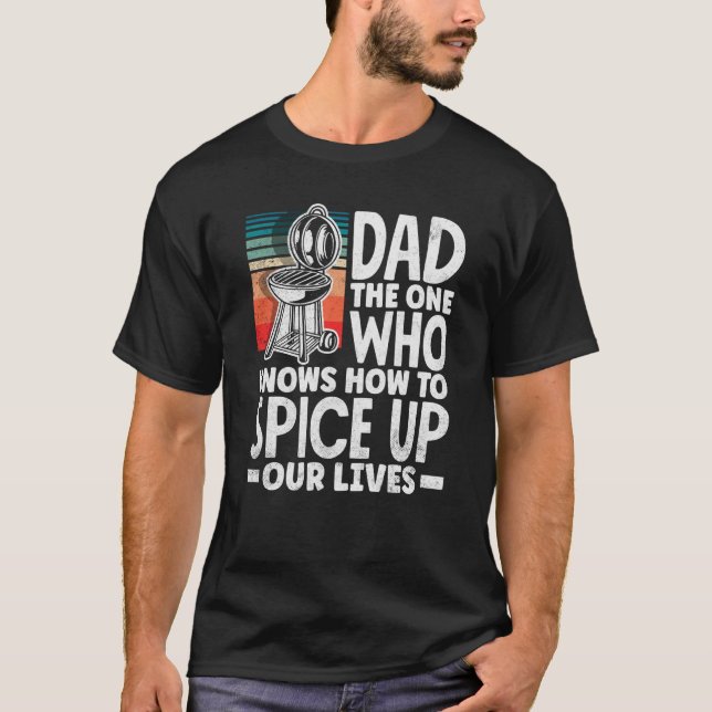Dad Who Knows How To Spice Up Our Lives Father's D T-Shirt (Front)