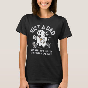 Dad Who Went For Smokes, Never Came Back Daddy Fat T-Shirt