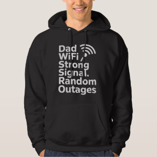 Dad WiFi Strong Signal, Random Outages   Funny Dad Hoodie