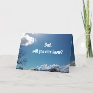 DAD, WILL YOU EVER KNOW? card