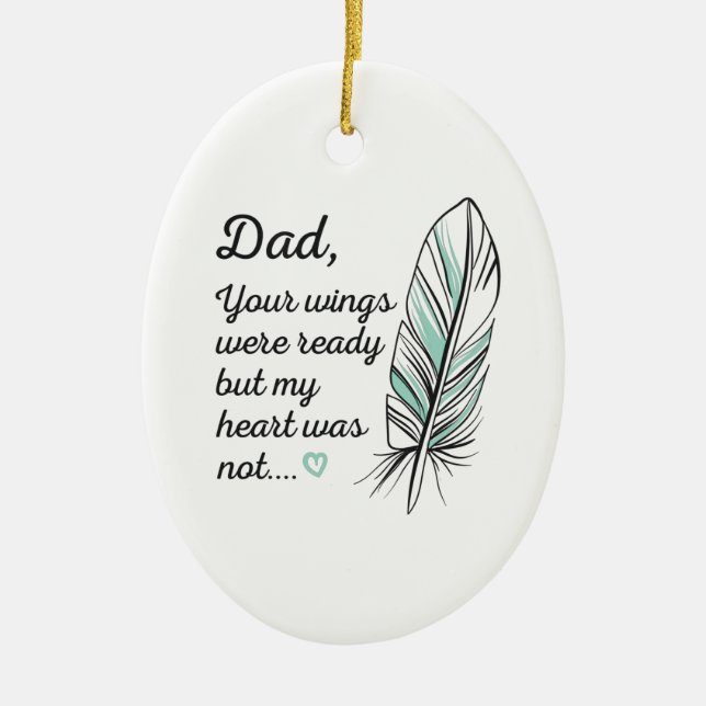 Dad Wings Were Ready By My Heart Not Memorial Ceramic Ornament (Front)